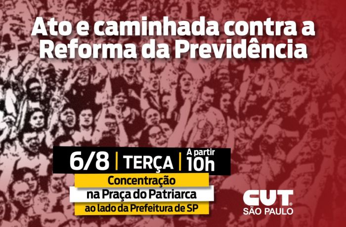 CUT-SP convoca para ato e caminhada contra a reforma da Previdência