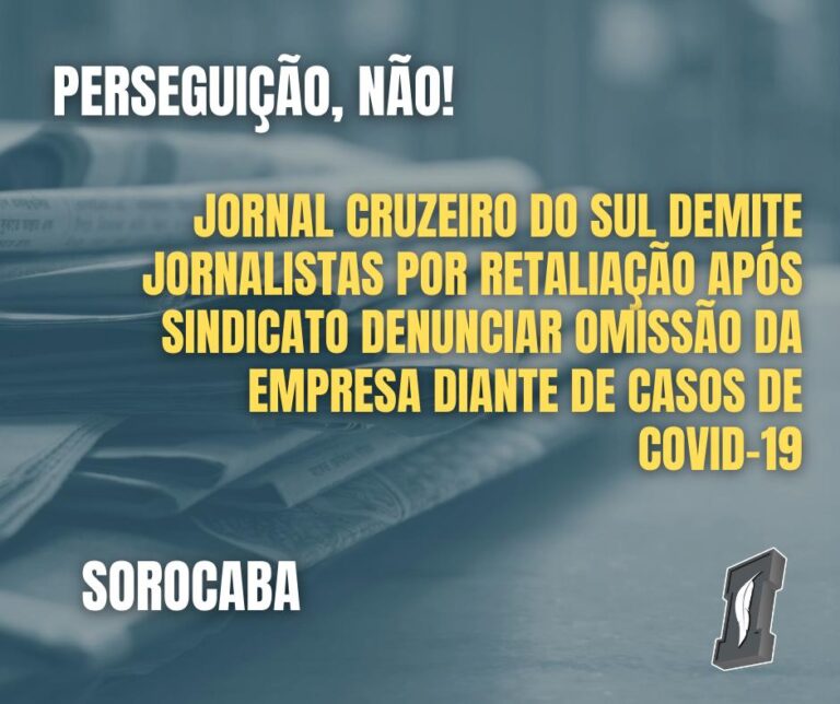 Jornal Cruzeiro do Sul demite jornalistas por retaliação após Sindicato denunciar omissão da empresa diante de casos de Covid-19