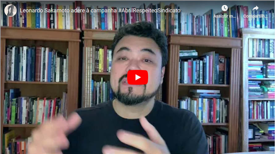 Leonardo Sakamoto adere à campanha #AbrilRespeiteoSindicato
