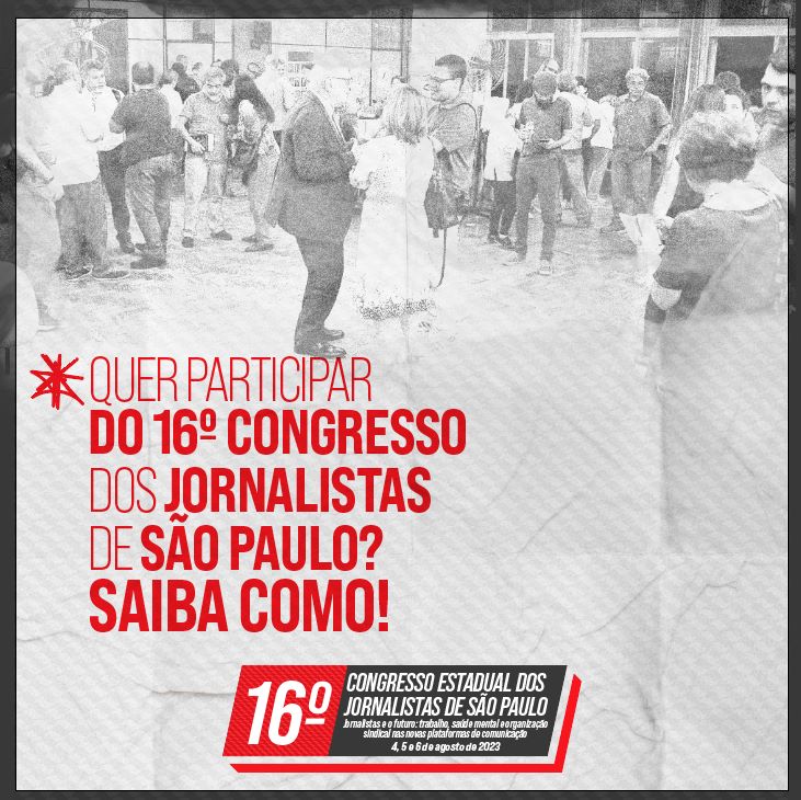 Quer participar do 16º Congresso Estadual das e dos Jornalistas de São Paulo? Saiba como!