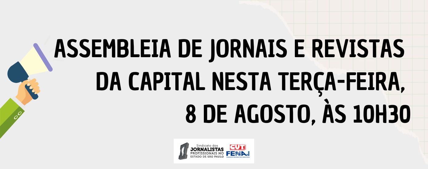 Patrões apresentam nova proposta: assembleia de jornais e revistas da capital nesta terça-feira, 8 de agosto, às 10h30