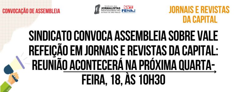 Sindicato convoca assembleia sobre Vale Refeição em jornais e revistas da capital: reunião acontecerá na próxima quarta-feira, 18, às 10h30