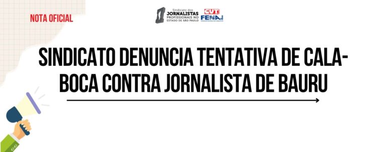 SINDICATO DENUNCIA TENTATIVA DE CALA-BOCA CONTRA JORNALISTA DE BAURU