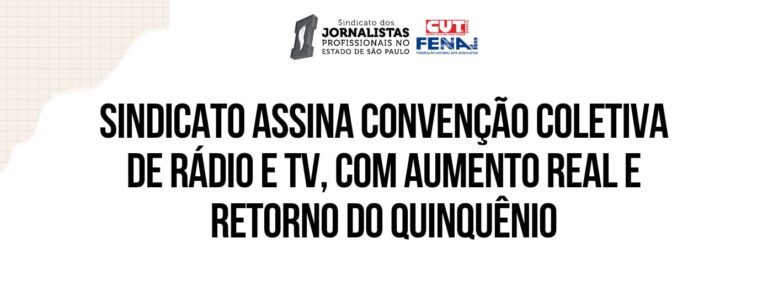 Sindicato assina Convenção Coletiva de Rádio e TV, com aumento real e retorno do Quinquênio