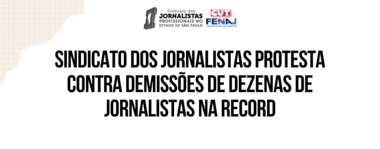 Sindicato dos Jornalistas protesta contra demissões de dezenas de jornalistas na Record