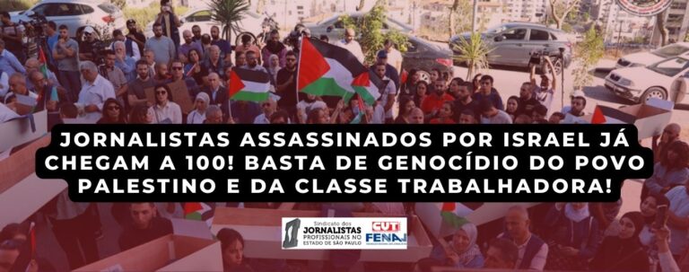 Jornalistas assassinados por Israel já chegam a 100! Basta de genocídio do povo palestino e da classe trabalhadora!