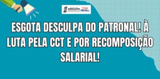 Esgota desculpa do patronal! À luta pela CCT e por recomposição salarial!
