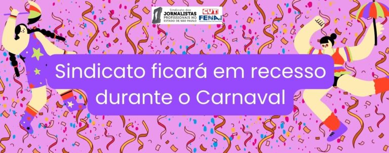 Sindicato ficará em recesso durante o Carnaval!