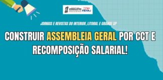 Construir assembleia geral por CCT e recomposição salarial!
