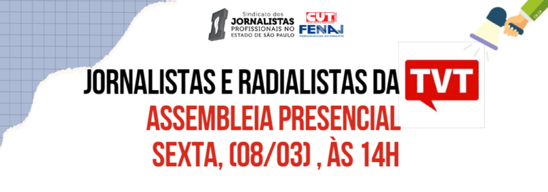 CONVOCAÇÃO DE ASSEMBLEIA DOS TRABALHADORES RADIALISTAS E JORNALISTAS DA EMPRESA TVT