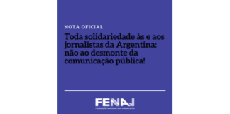 FENAJ: Toda solidariedade às e aos jornalistas da Argentina: não ao desmonte da comunicação pública!
