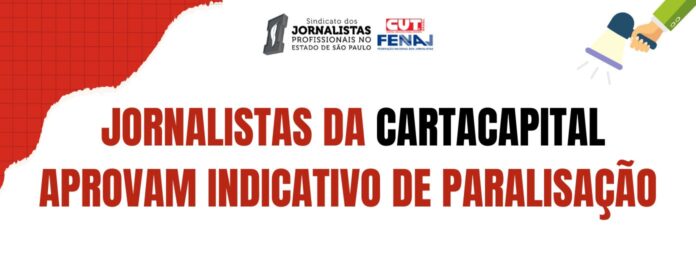 jornalistas da CartaCapital aprovam indicativo de paralisação