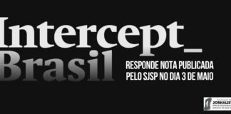 Intercept Brasil responde nota publicada pelo SJSP no dia 3 de maio Intercept Brasil responde nota publicada pelo SJSP no dia 3 de maio