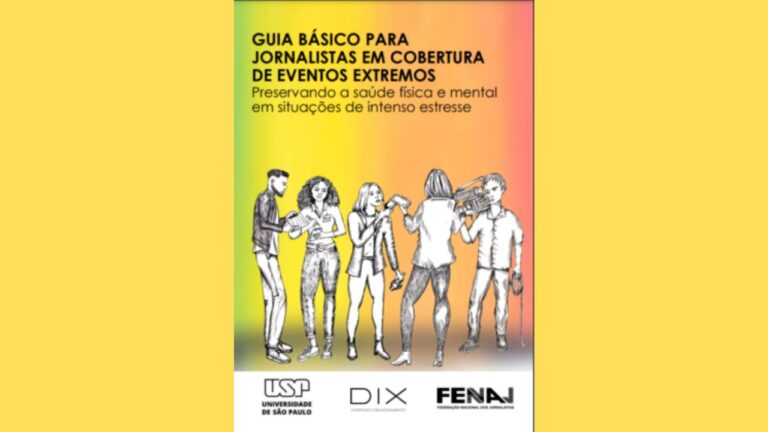 Com apoio da FENAJ, grupo de pesquisa da USP e Dix Conteúdo e Relacionamento lançam guia básico para jornalistas em cobertura de eventos extremos