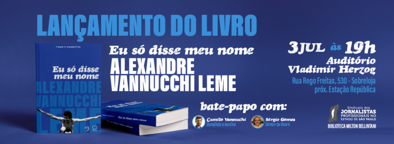 SJSP promove lançamento do livro “Eu só disse meu nome” de Camilo Vannuchi, em 3 de julho