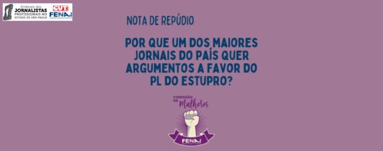 NOTA DE REPÚDIO: Por que um dos maiores jornais do país quer argumentos a favor do PL do Estupro?