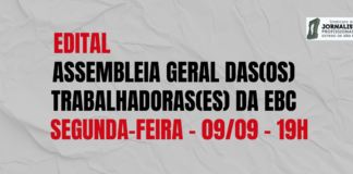 Edital de Convocação – Assembleia Geral Extraordinária Conjunta para os Trabalhadores e Trabalhadoras da EBC Edital de Convocação – Assembleia Geral Extraordinária Conjunta para os Trabalhadores da EBC