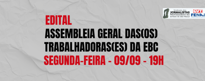 Edital de Convocação – Assembleia Geral Extraordinária Conjunta para os Trabalhadores da EBC