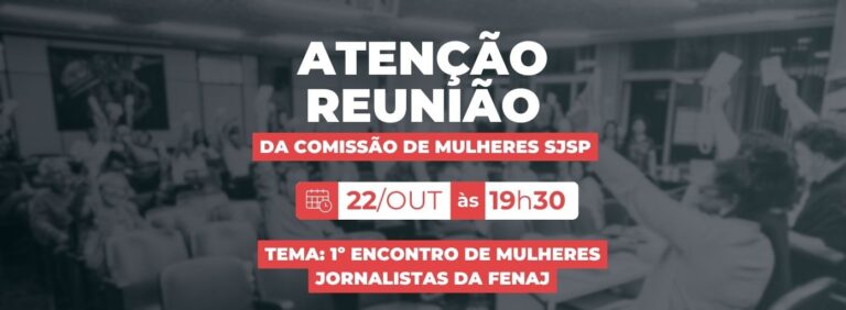 Comissão de mulheres do SJSP se prepara 1º Encontro de Mulheres Jornalistas da FENAJ