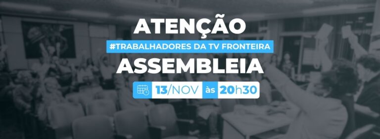 Sindicatos dos Jornalistas e dos Radialistas realizam assembleia conjunta para ampliar ações que evitem demissões na TV Fronteira de Prudente