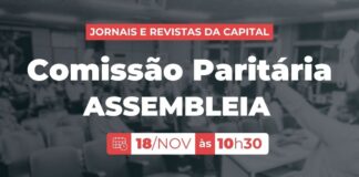 Assembleia Comissão Paritária de jornais e revistas da capital: segunda-feira, 18 de novembro, às 10h30 Assembleia Comissão Paritária de jornais e revistas da capital: segunda-feira, 18 de novembro, às 10h30