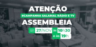 Campanha Salarial Rádio e TV: participe da assembleia nesta quarta-feira em dois horários: às 10h30 e também às 19h! Campanha Salarial Rádio e TV: empresas apresentam proposta e Sindicato convoca assembleia na quarta-feira (27 de novembro), às 10h30 e às 19h
