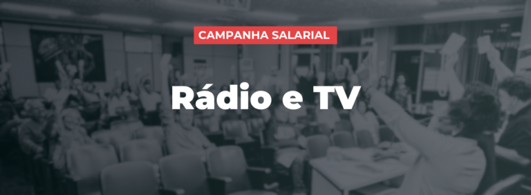 Campanha Salarial Rádio e TV: em assembleia, categoria rejeita proposta das empresas, apresenta contraproposta e aguarda resposta dos patrões