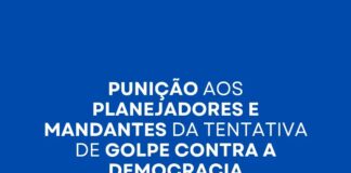 Punição aos planejadores e mandantes da tentativa de golpe contra a democracia Punição aos planejadores e mandantes da tentativa de golpe contra a democracia
