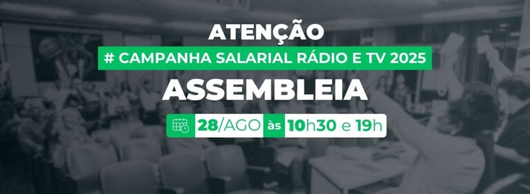 Campanha Salarial Rádio e TV 2025: chegou a hora de decidir nossas reivindicações!