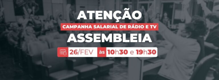 Empresas de rádio e televisão apresentam nova proposta à categoria: Sindicato convoca assembleia nesta quinta-feira (26 de fevereiro), às 10h30 e às 19h30
