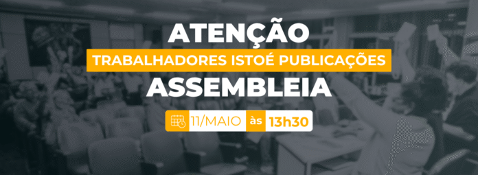 SJSP convoca assembleia com jornalistas da redação da IstoÉ Publicações nesta segunda-feira, 10/05, às 13h30