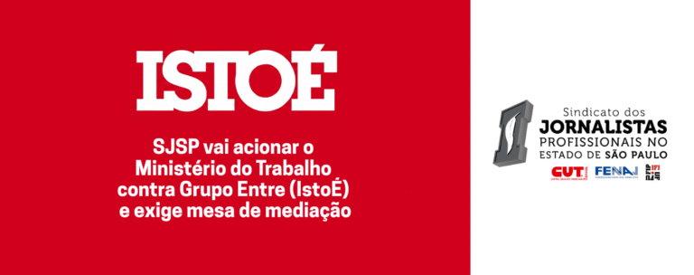 SJSP vai acionar o Ministério do Trabalho contra Grupo Entre (IstoÉ) e exige mesa de mediação