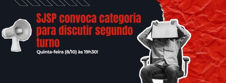 SJSP convoca categoria para discutir segundo turno: quinta-feira, 8 de outubro, às 19h30, de forma virtual. Contamos contigo! Participe!